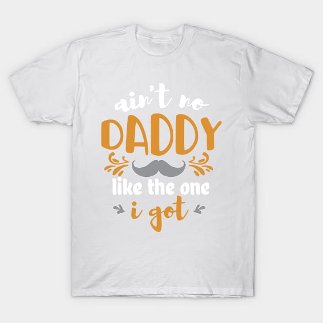 No daddy like the one I got T-Shirt by Fastprod